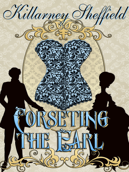Title details for Corseting The Earl by Killarney Sheffield - Available